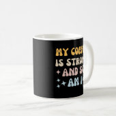 Mug Mon café est fort et moi aussi (Devant droit)