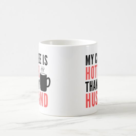 Mug Mon café est plus chaud que mon mari (Centre)