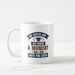 Mug Mon Café Et Moi Avons Un Moment