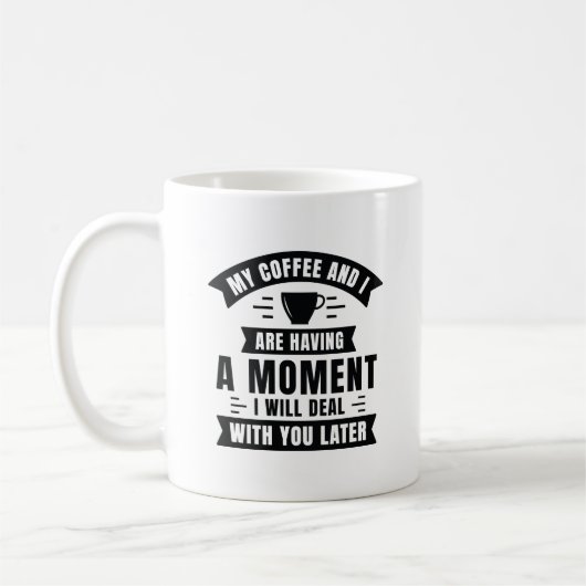 Mug Mon Café Et Moi Avons Un Moment (Gauche)