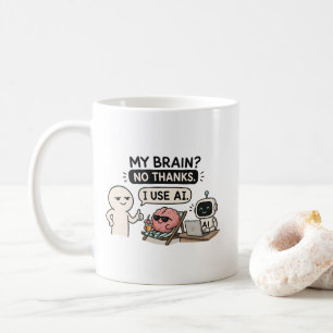 Mug Mon cerveau ? Non merci, j'utilise l'IA – Mème drô