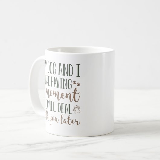 Mug Mon Chien Et Moi Avons Un Moment (Devant gauche)