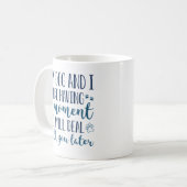 Mug Mon Chien Et Moi Avons Un Moment (Devant gauche)