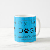 Mug Mon chien ne lui permettrait pas de boire de café (Devant droit)