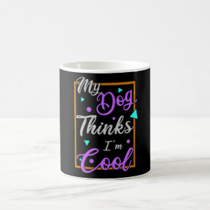 Mug Mon chien pense que je suis un Cool propriétaire 
