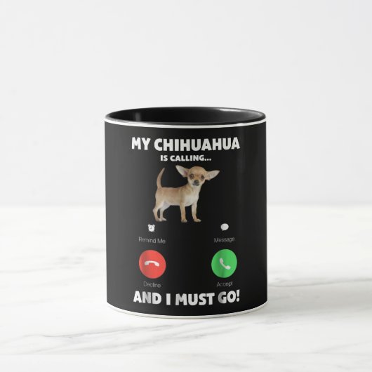 Mug Mon Chihuahua Est En Train D'Appeler Et Je Dois Y (Centre)