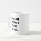 Mug Mon collègue préféré m'a donné ceci (Devant gauche)