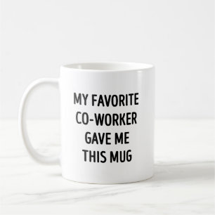 Mug Mon collègue préféré m'a donné ceci