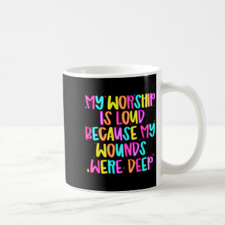 Mug Mon culte est bruyant parce que mes blessures étai