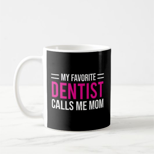 Mug Mon Dentiste Favori M'Appelle Maman Mère Dentaire (Gauche)