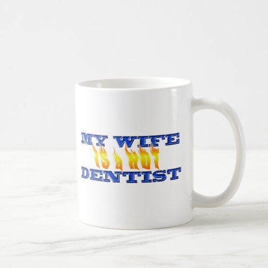 Mug Mon épouse est une dentiste chaude (Droite)