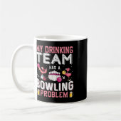 Mug Mon Équipe De Boissons A Un Problème De Bowling - (Gauche)