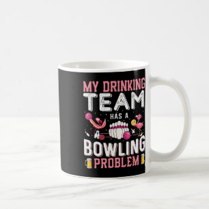 Mug Mon Équipe De Boissons A Un Problème De Bowling - 