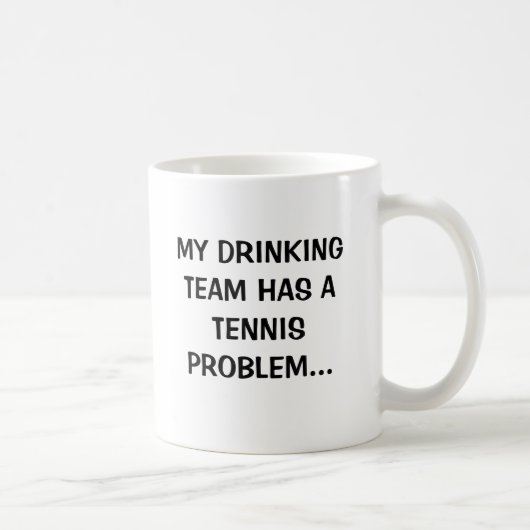 MUG MON ÉQUIPE POTABLE A UN PROBLÈME DE TENNIS… (Droite)