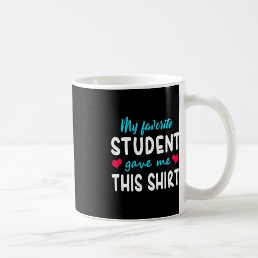Mug Mon Étudiant Favori M'A Donné Ce Cadeau Enseignant (Droite)