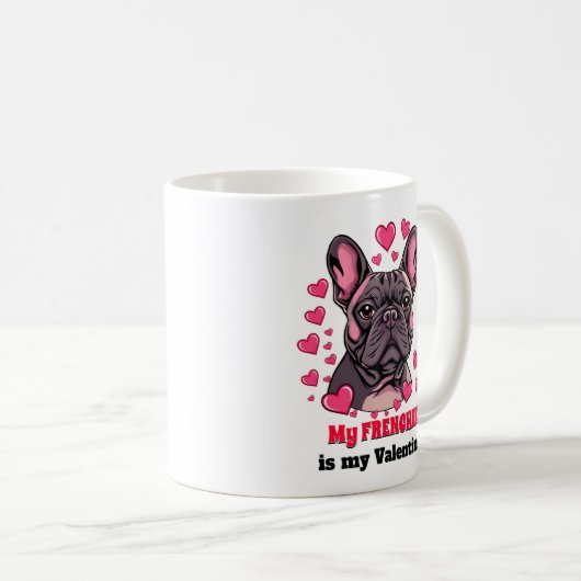 Mug Mon Frenchie est mon chien Valentine mignonne drôl (Devant droit)
