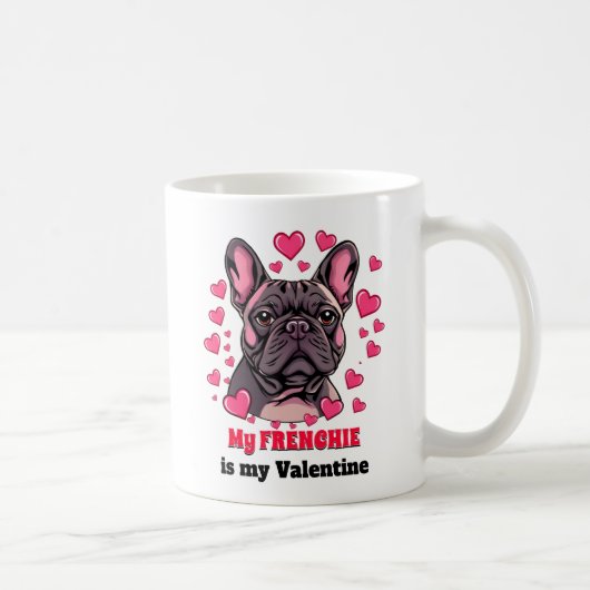 Mug Mon Frenchie est mon chien Valentine mignonne drôl (Droite)