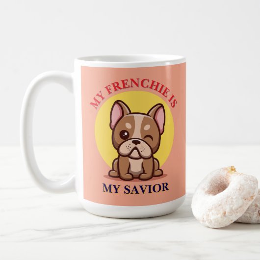 Mug Mon Frenchie est mon sauveur Mignon Meme de Bouled (Avec donut)