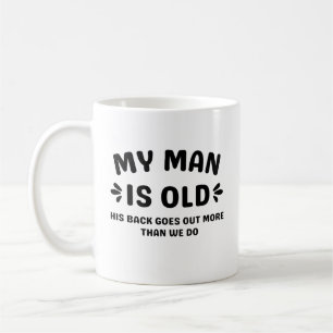 Mug Mon homme est vieux son dos sort plus que nous
