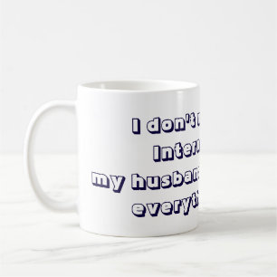 Mug Mon mari sait tout Cool et Drôle