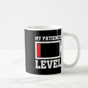 Mug Mon niveau de patience a épuisé la sensibilisation