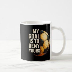 Mug Mon objectif est de nier le vôtre Gardien de but d