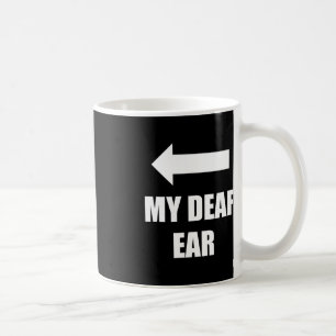 Mug Mon Oreille Droite Sourde L'Oreille Est Sourde Sen