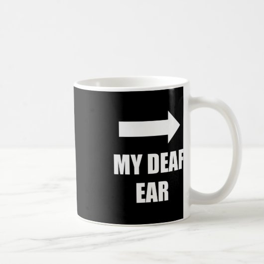 Mug Mon Oreille Gauche Sourde Oreille Est Sourde Sensi (Droite)