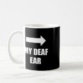 Mug Mon oreille sourde L'oreille gauche L'oreille est  (Gauche)