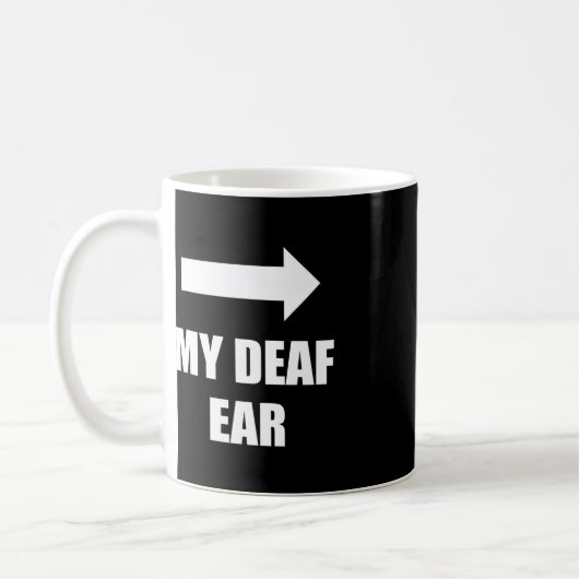 Mug Mon oreille sourde L'oreille gauche L'oreille est  (Gauche)