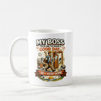 Mug Mon patron m'a dit d'avoir une bonne journée