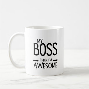 Mug Mon patron pense que je suis formidable - Citation