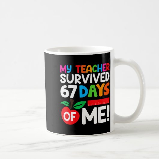 Mug Mon professeur a survécu 67 jours de moi drôle 100 (Droite)