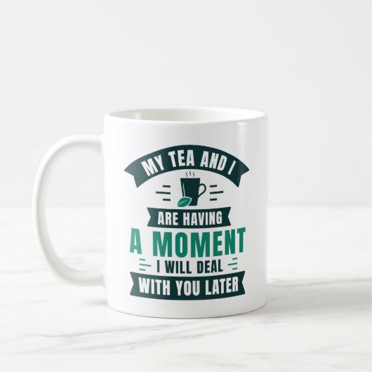Mug Mon Thé Et Moi Avons Un Moment (Gauche)