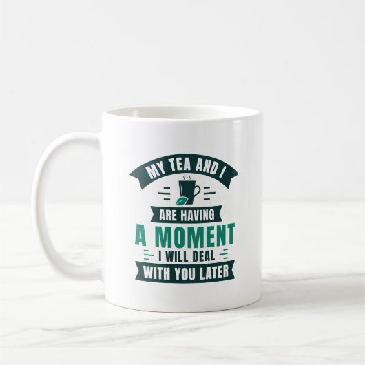 Mug Mon Thé Et Moi Avons Un Moment (Gauche)