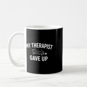 Mug Mon thérapeute a abandonné l'humour drôle sur la s