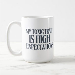 Mug Mon trait toxique : attentes élevées
