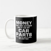 Mug Money Cant Buy Hapness Car Parts Funny Auto Mechan (Gauche)