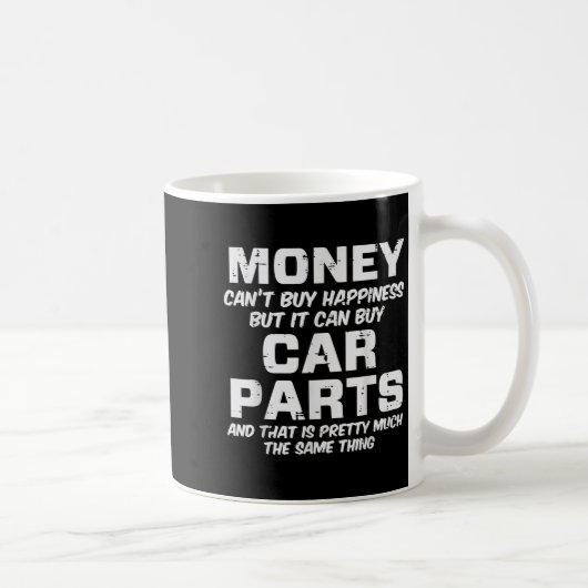 Mug Money Cant Buy Hapness Car Parts Funny Auto Mechan (Droite)