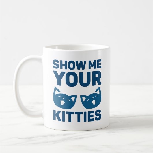 Mug Montrez-Moi Vos Kitties (Gauche)