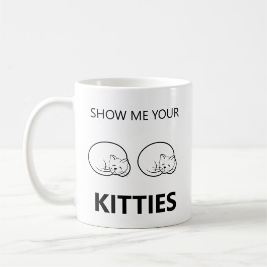 Mug Montrez-Moi Vos Kitties Drôle (Gauche)