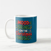 Mug Mood Bring On The Christmas Music Holiday Vibes Da (Gauche)