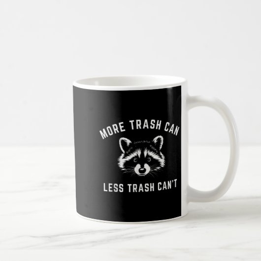 Mug More Trash Can, Less Trash Can't - Funny Raccoon (Droite)