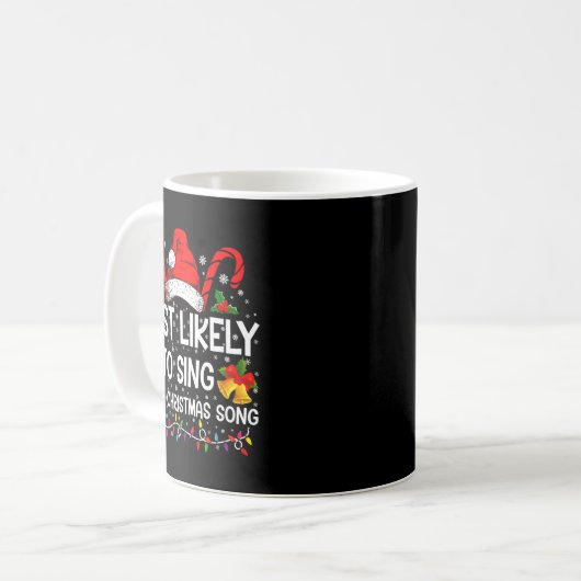 Mug Most Likely Sing Every Christmas Song Xmas Family (Devant gauche)