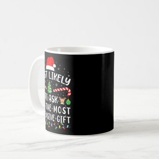 Mug Most Likely To Ask For The Most Expensive Gift Xma (Devant gauche)