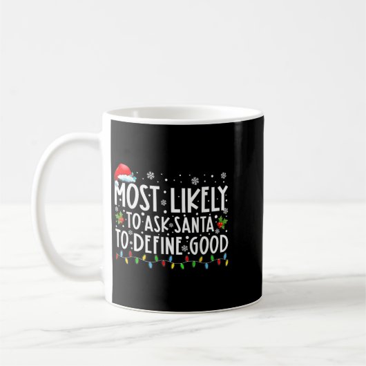 Mug Most Likely To Ask Santa To Define Good Family Chr (Gauche)