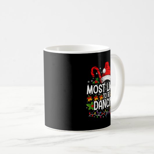 Mug Most Likely To Be Dancing Matching Family  (Devant droit)