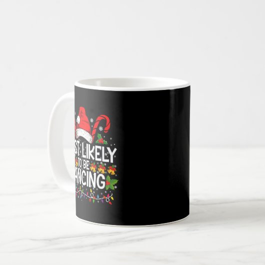 Mug Most Likely To Be Dancing Matching Family (Devant gauche)