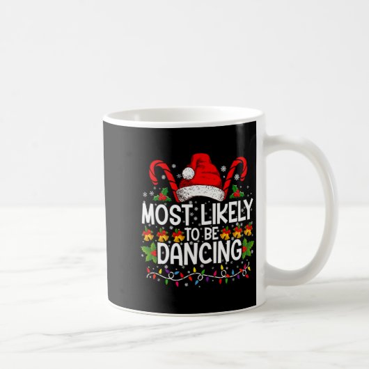 Mug Most Likely To Be Dancing Matching Family (Droite)