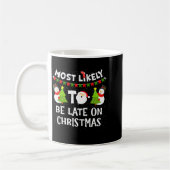 Mug Most Likely To Be Late On Christmas Funny Family M (Gauche)